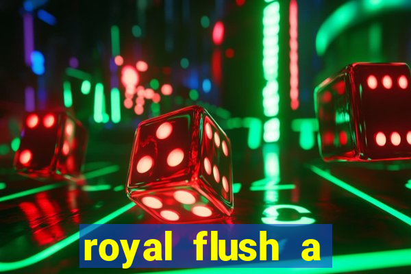 royal flush a maior jogada do poker